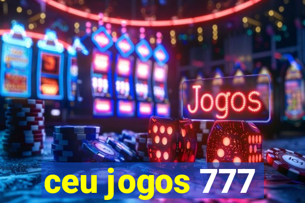 ceu jogos 777